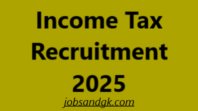 Income Tax Recruitment 2025