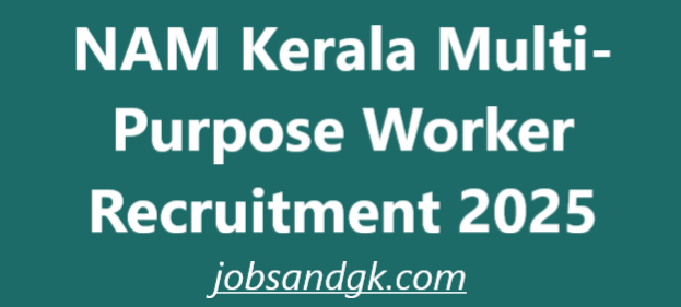NAM Kerala Multi-Purpose Worker Recruitment 2025