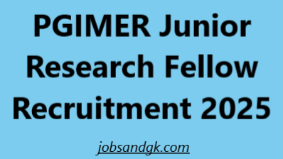 PGIMER Junior Research Fellow Recruitment 2025