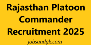 Rajasthan Platoon Commander Recruitment 2025