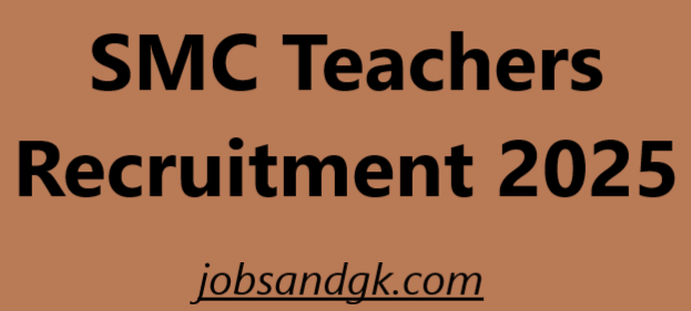 SMC Teachers Recruitment 2025