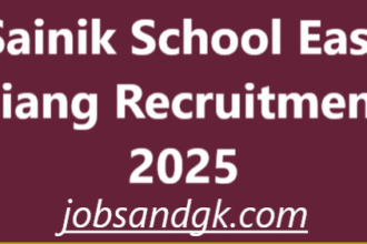 Sainik School East Siang Recruitment 2025