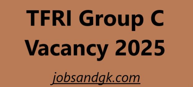 TFRI Group C Vacancy 2025