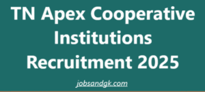 TN Apex Cooperative Institutions Recruitment 2025