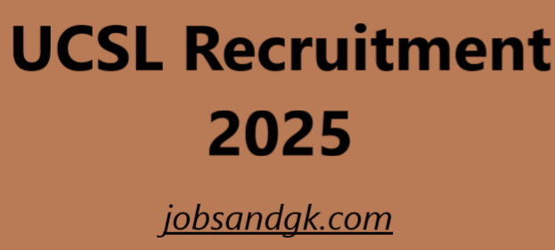 UCSL Recruitment 2025