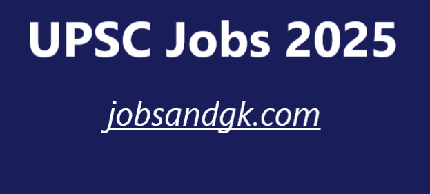 UPSC Jobs 2025