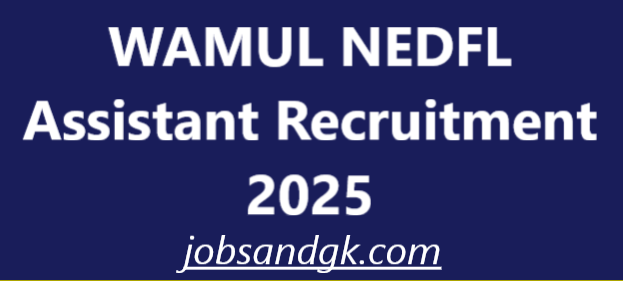 WAMUL NEDFL Assistant Recruitment 2025