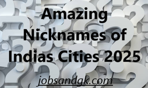 Amazing Nicknames of Indias Cities 2025