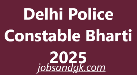 Delhi Police Constable Bharti 2025